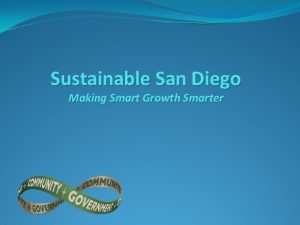 Sustainable San Diego Making Smart Growth Smarter Who