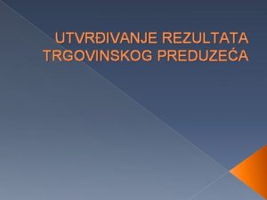 UTVRIVANJE REZULTATA TRGOVINSKOG PREDUZEA Ukupni prihodi trgovinskog preduzea