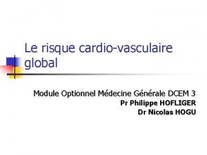 Le risque cardiovasculaire global Module Optionnel Mdecine Gnrale