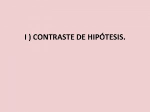 I CONTRASTE DE HIPTESIS Qu son las hiptesis