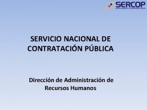 SERVICIO NACIONAL DE CONTRATACIN PBLICA Direccin de Administracin