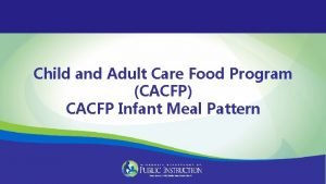 Child and Adult Care Food Program CACFP CACFP