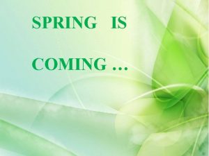 Spring is coming and it's time Spring is coming and it's time