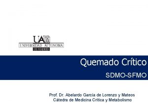 Quemado Crtico SDMOSFMO Prof Dr Abelardo Garca de