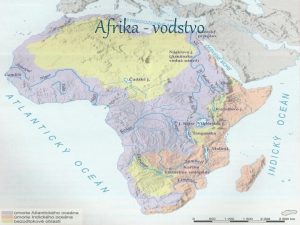 Afrika vodstvo Zkladn rozdelenie odtok vody moria moria
