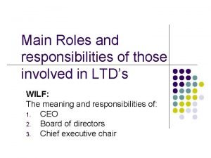 Main Roles and responsibilities of those involved in