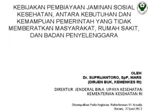 KEBIJAKAN PEMBIAYAAN JAMINAN SOSIAL KESEHATAN ANTARA KEBUTUHAN DAN