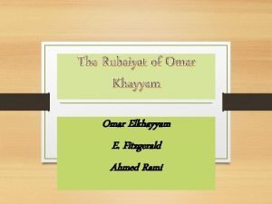 The Rubaiyat of Omar Khayyam Omar Elkhayyam E