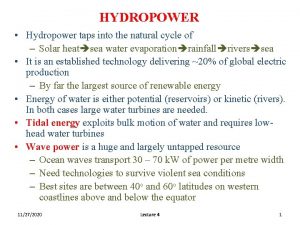 HYDROPOWER Hydropower taps into the natural cycle of