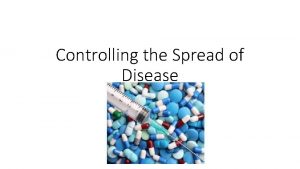 Controlling the Spread of Disease Communicable Diseases A