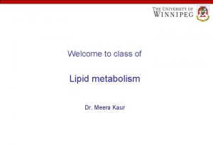 Welcome to class of Lipid metabolism Dr Meera