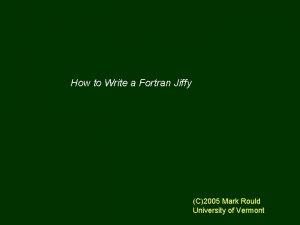 How to Write a Fortran Jiffy C2005 Mark