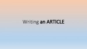 Writing an ARTICLE What is an article is