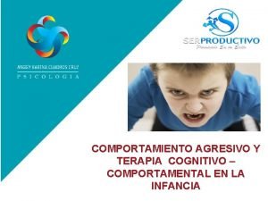 COMPORTAMIENTO AGRESIVO Y TERAPIA COGNITIVO COMPORTAMENTAL EN LA