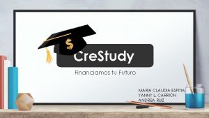 Cre Study Financiamos tu Futuro MARIA CLAUDIA ESPITIA