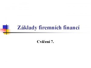 Zklady firemnch financ Cvien 7 Kalkulace nklad II