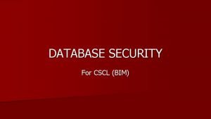 DATABASE SECURITY For CSCL BIM Definition Database Security