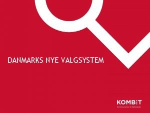 Danmarks valgsystem Danmarks valgsystem