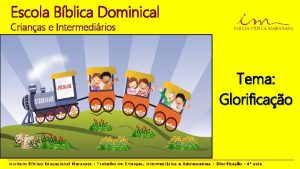 Escola Bblica Dominical Crianas e Intermedirios Tema Glorificao