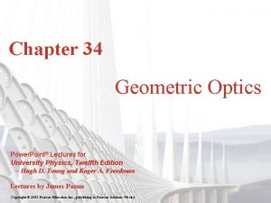 Chapter 34 Geometric Optics Power Point Lectures for