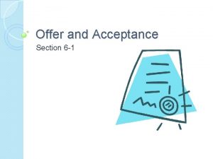 Offer and Acceptance Section 6 1 What is