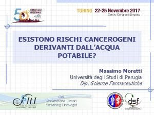 ESISTONO RISCHI CANCEROGENI DERIVANTI DALLACQUA POTABILE Massimo Moretti