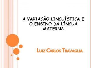 A VARIAO LINGUSTICA E O ENSINO DA LNGUA