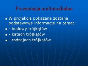 Prezentacja multimedialna n n W projekcie pokazane zostan