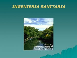 INGENIERIA SANITARIA Sistemas de Saneamiento Natura LEZA Potabilizacin