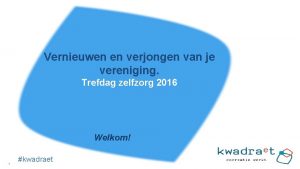 Vernieuwen en verjongen van je vereniging Trefdag zelfzorg