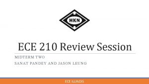 ECE 210 Review Session MIDTERM TWO SANAT PANDEY