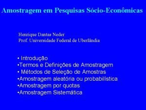 Amostragem em Pesquisas ScioEconmicas Henrique Dantas Neder Prof