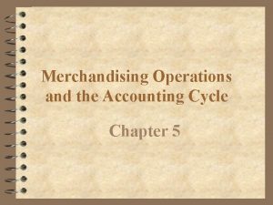 Merchandising Operations and the Accounting Cycle Chapter 5
