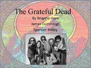 The Grateful Dead By Brianna Horn James Cummings