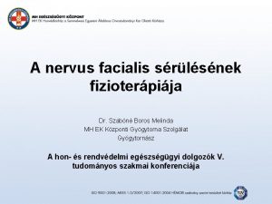 A nervus facialis srlsnek fizioterpija Dr Szabn Boros