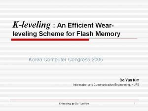 Kleveling An Efficient Wearleveling Scheme for Flash Memory