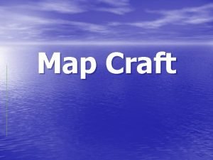 Map Craft What is a map A map