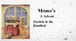 Momos 3 Advent Zurck in die Kindheit Die