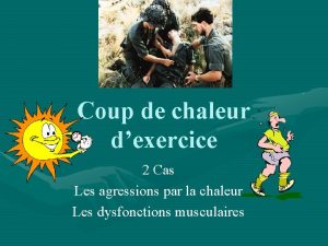 Coup de chaleur dexercice 2 Cas Les agressions