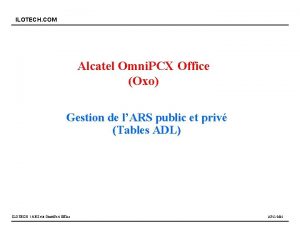 ILOTECH COM Alcatel Omni PCX Office Oxo Gestion