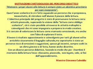 MOTIVAZIONI E METODOLOGIA DEL PERCORSO DIDATTICO Motivare i