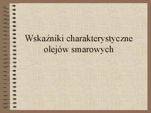 Wskaniki charakterystyczne olejw smarowych Wskanik lepkoci IW wskanik