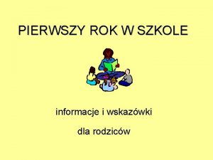 PIERWSZY ROK W SZKOLE informacje i wskazwki dla