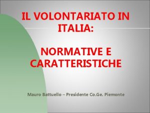 IL VOLONTARIATO IN ITALIA NORMATIVE E CARATTERISTICHE Mauro