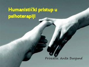 Humanistiki pristup u psihoterapiji Priredila Anita Burgund Humanistiki