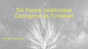 Sk Ferenc tallkozsa Csongorral s Tndvel Ksztette Tragdisok