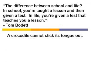 The difference between school and life