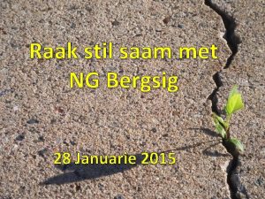 Raak stil saam met NG Bergsig 28 Januarie