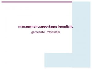 managementrapportages leerplicht gemeente Rotterdam De Loos Monitoring Presentatie