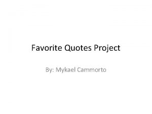 Favorite Quotes Project By Mykael Cammorto Favorite Quote